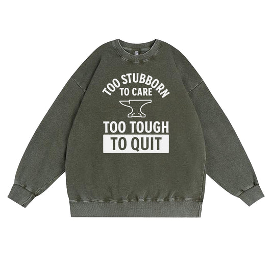 Too Stubborn to Care Crewneck Sweatshirt