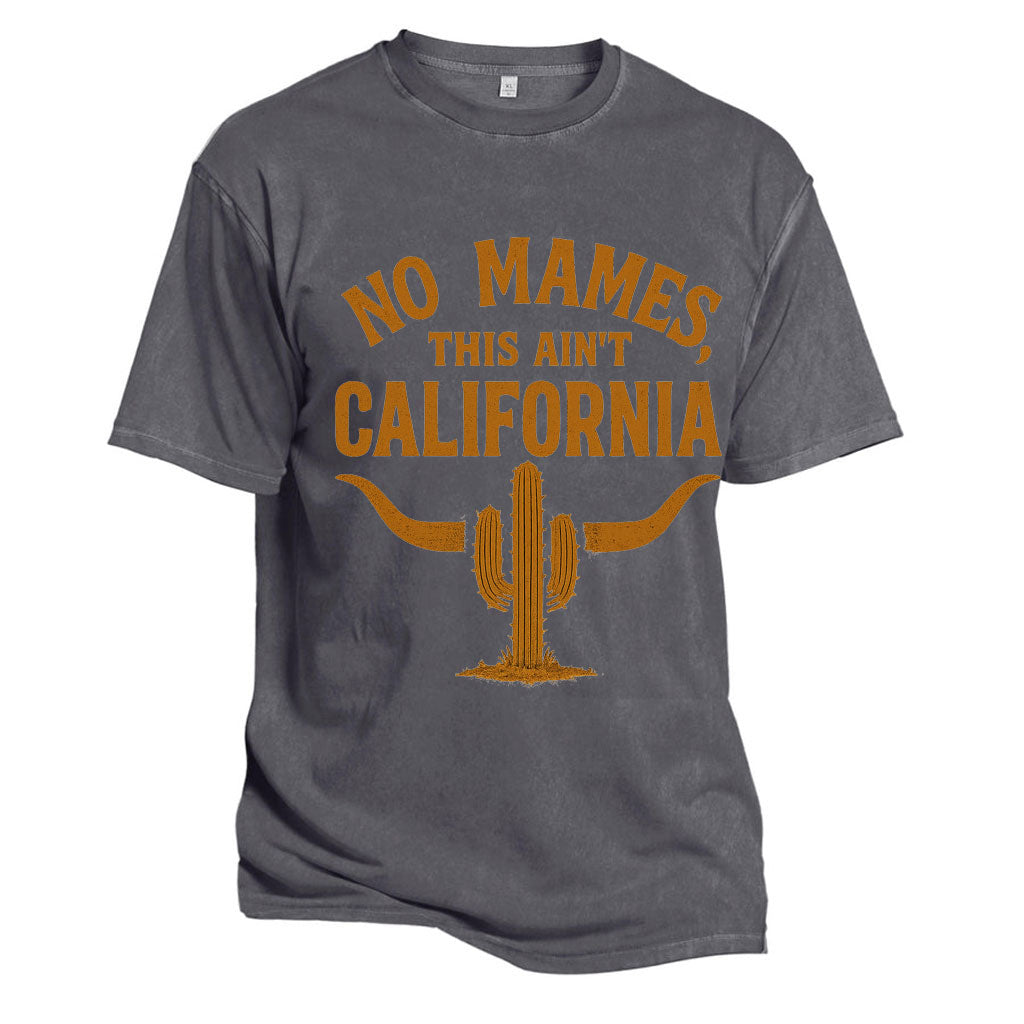 No Mames, This Ain’t California Tee