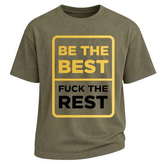 Be the Best, F*ck the Rest Tee