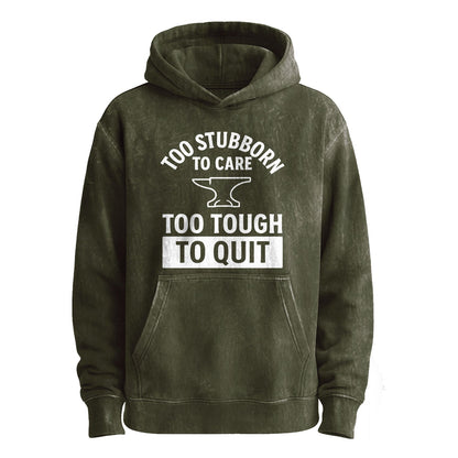 Too Stubborn to Care Pullover Hoodie