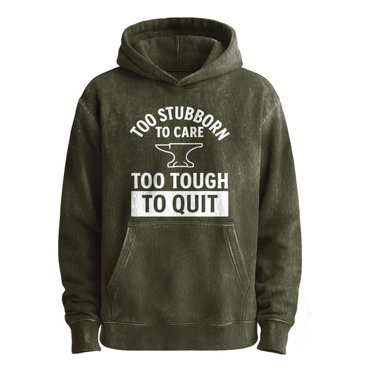 Too Stubborn to Care Pullover Hoodie