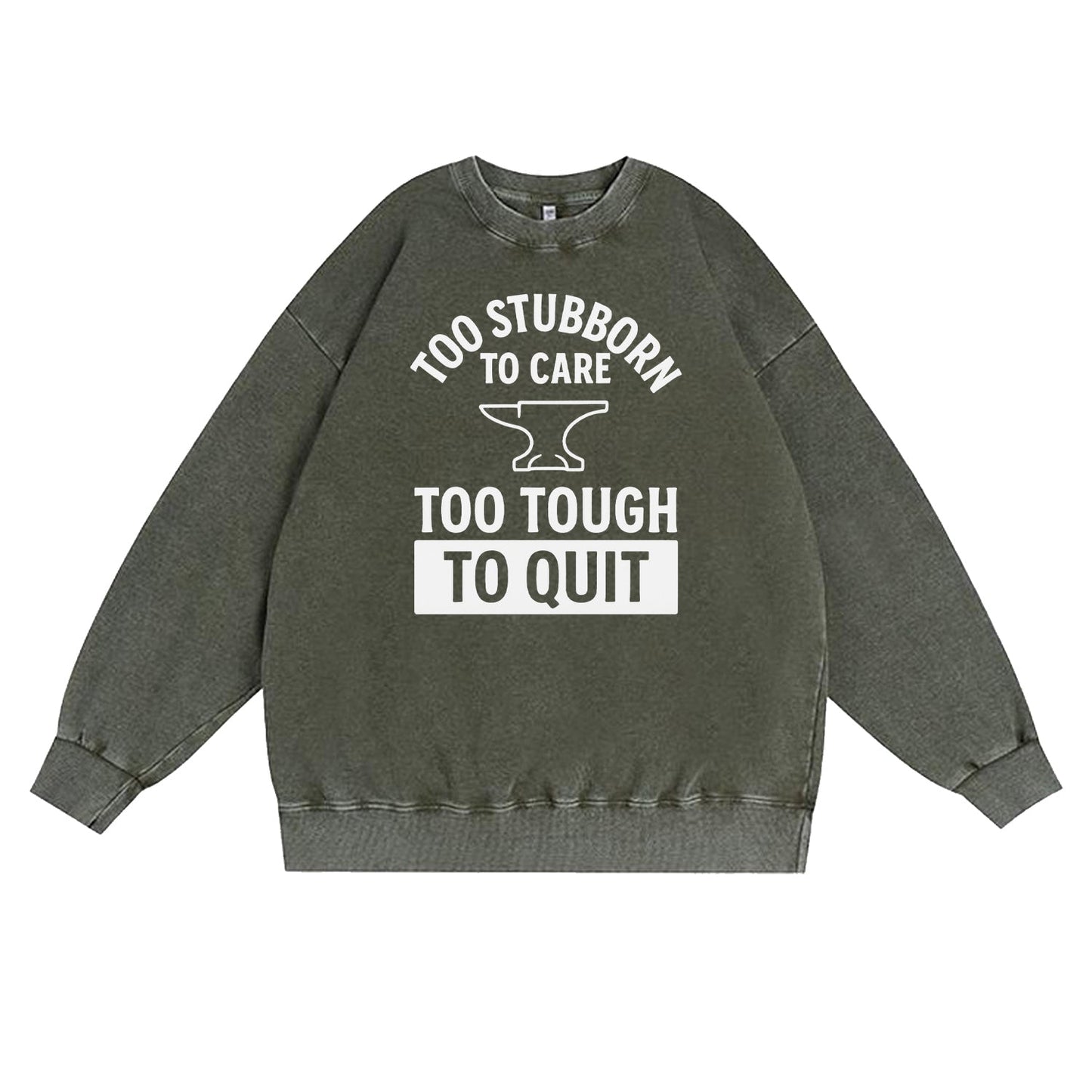 Too Stubborn to Care Crewneck Sweatshirt