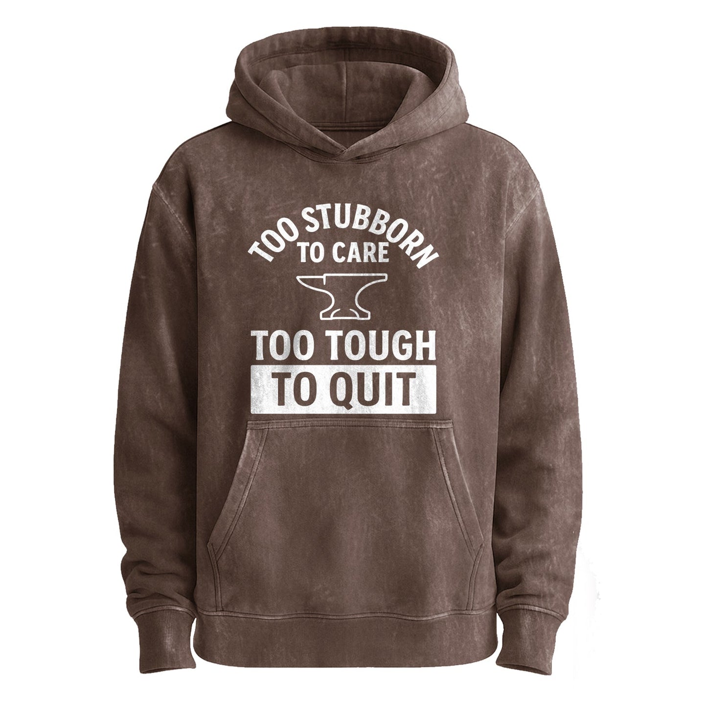 Too Stubborn to Care Pullover Hoodie
