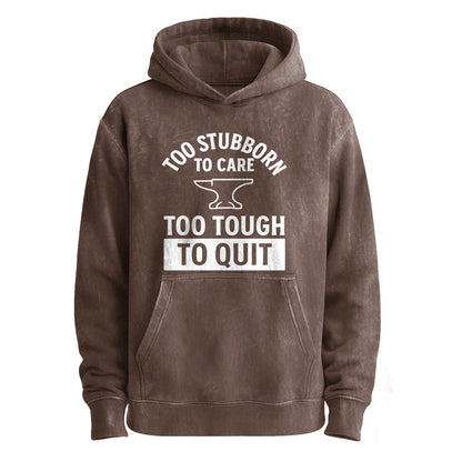 Too Stubborn to Care Pullover Hoodie