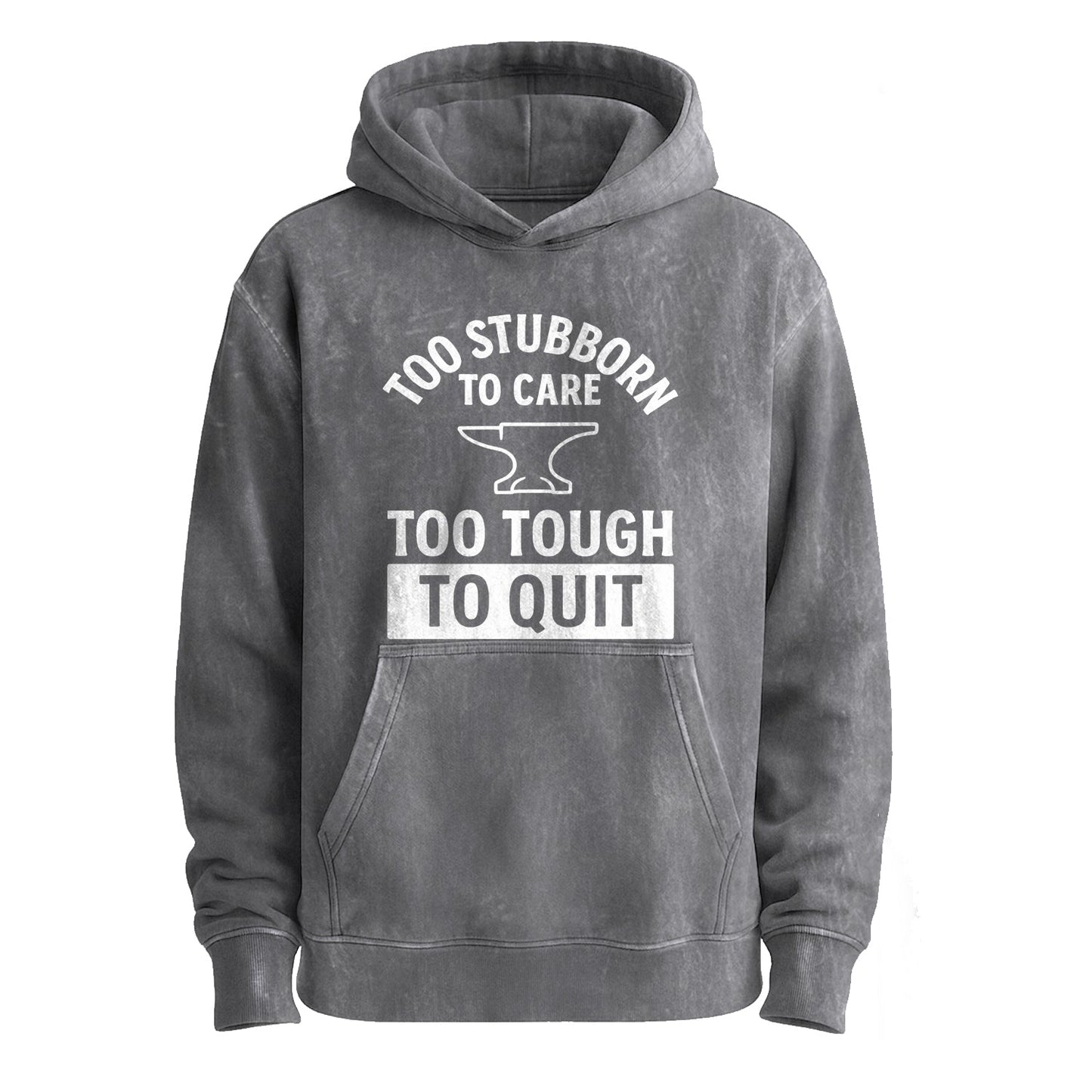 Too Stubborn to Care Pullover Hoodie