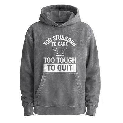 Too Stubborn to Care Pullover Hoodie