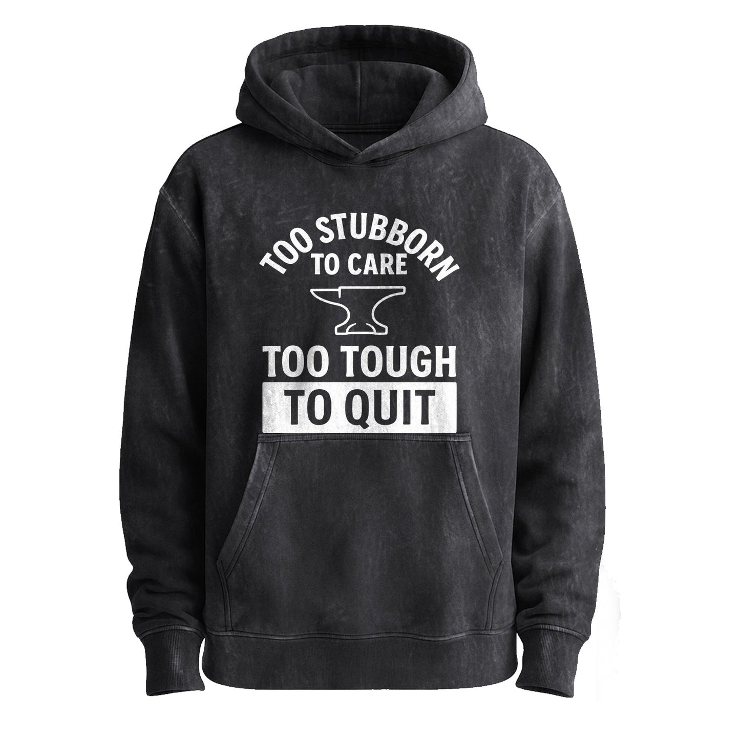 Too Stubborn to Care Pullover Hoodie