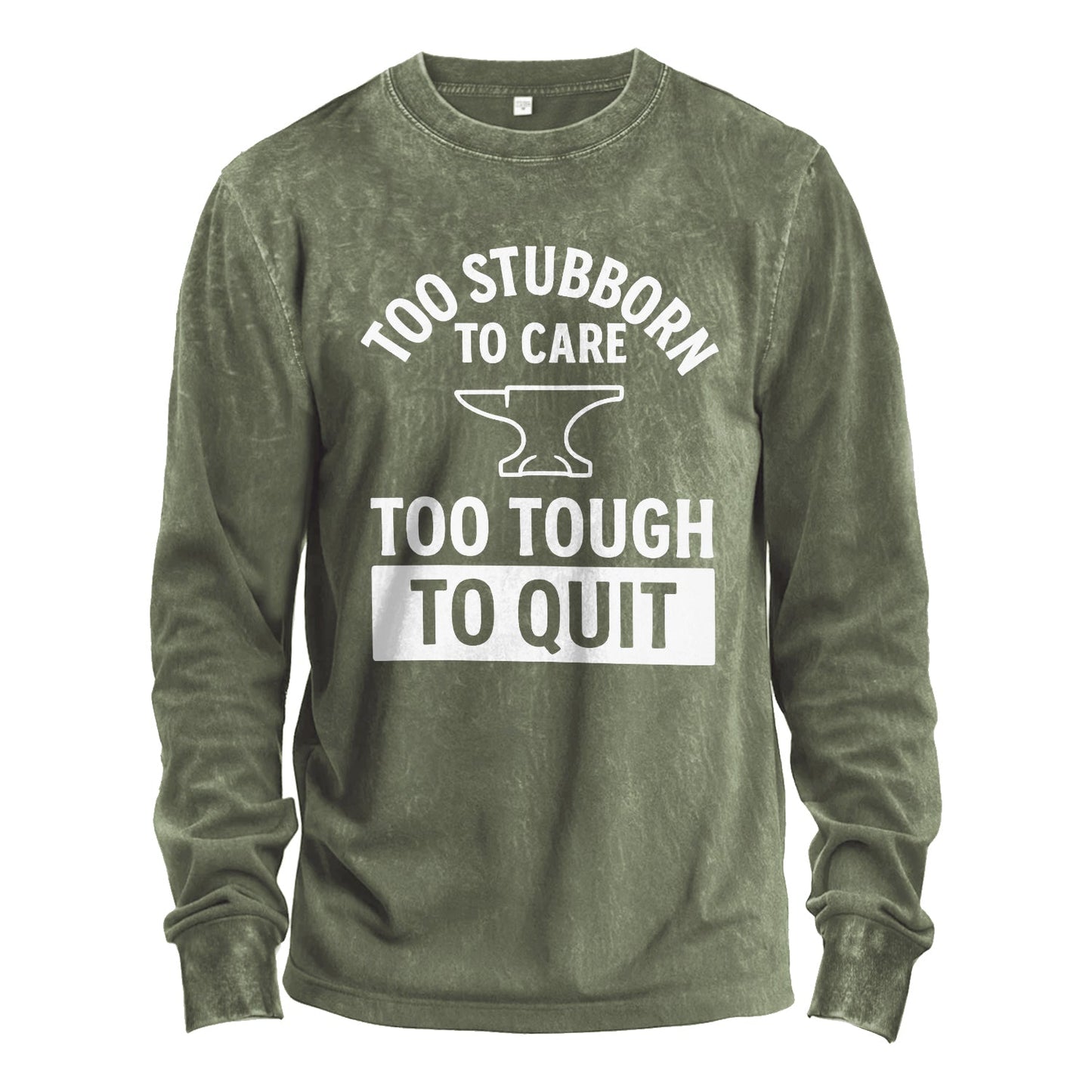 Too Stubborn to Care Long Sleeve Tee