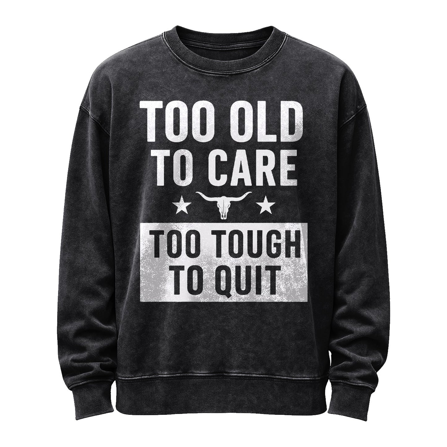 Too Old to Care Crewneck Sweatshirt