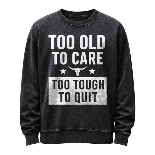 Too Old to Care Crewneck Sweatshirt