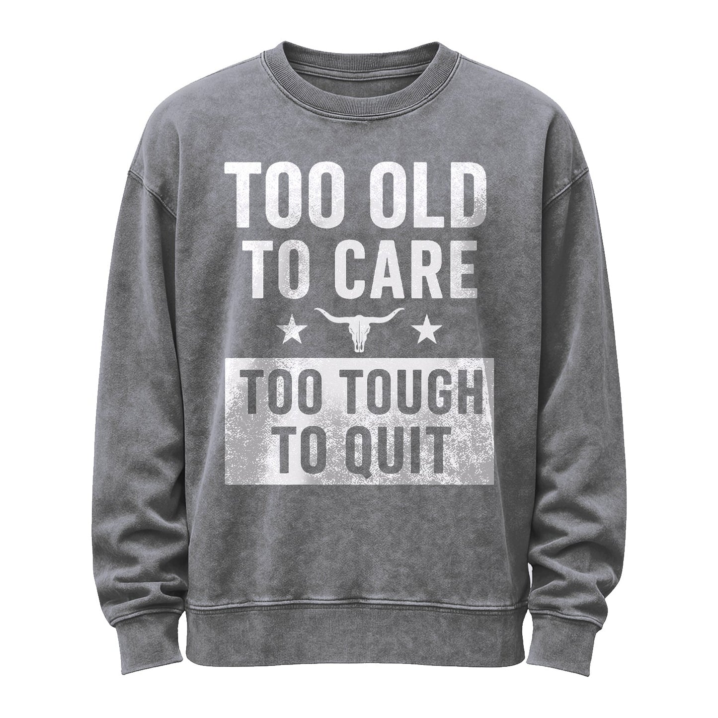Too Old to Care Crewneck Sweatshirt