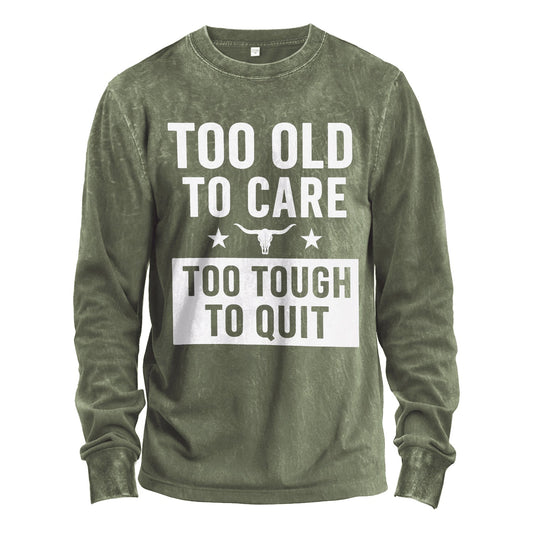 Too Old to Care Long Sleeve Tee
