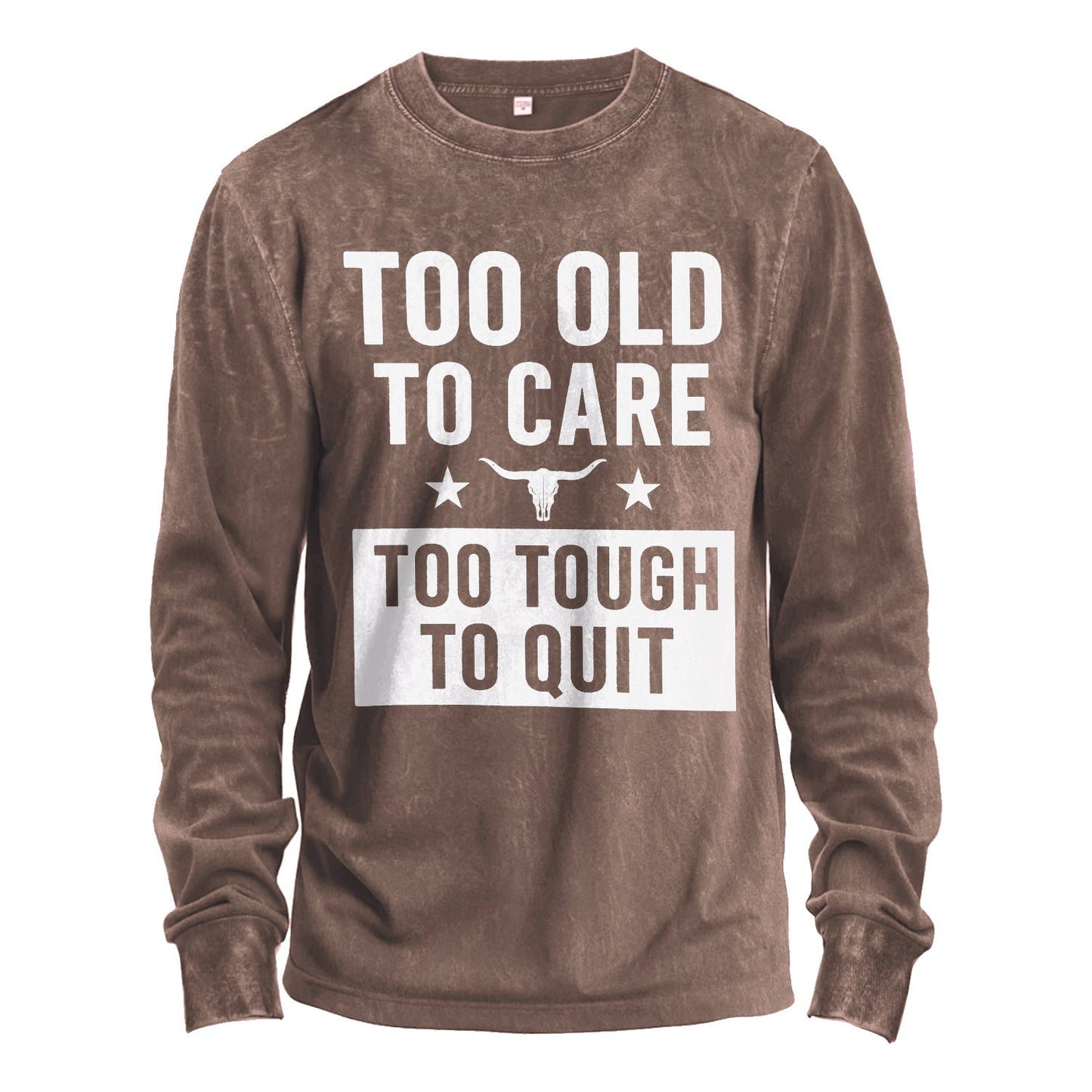 Too Old to Care Long Sleeve Tee
