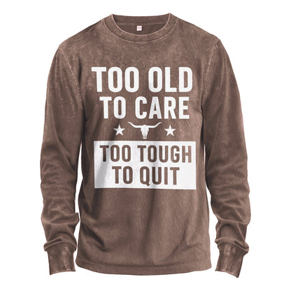 Too Old to Care Long Sleeve Tee