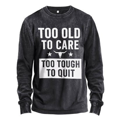 Too Old to Care Long Sleeve Tee