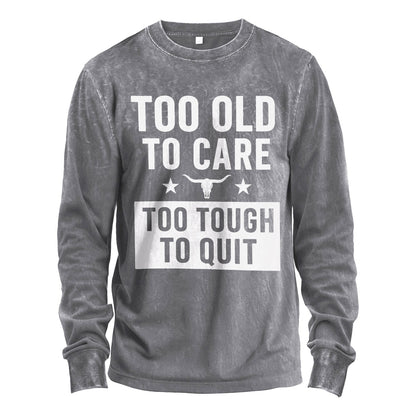 Too Old to Care Long Sleeve Tee