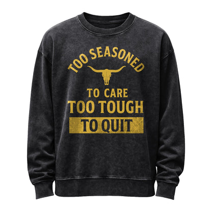 Too Seasoned to Care Crewneck Sweatshirt