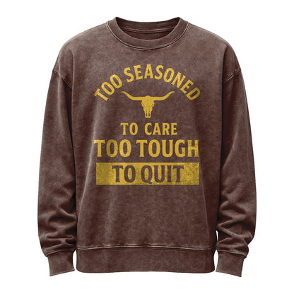 Too Seasoned to Care Crewneck Sweatshirt