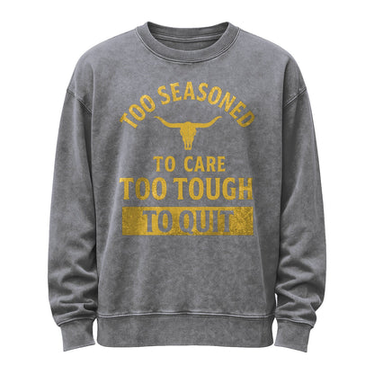 Too Seasoned to Care Crewneck Sweatshirt