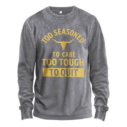 Too Seasoned to Care Long Sleeve Tee