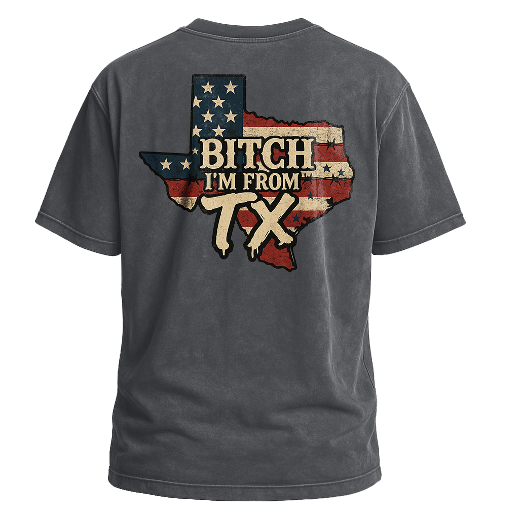 Bitch I’m From TX USA Flag Map Tee