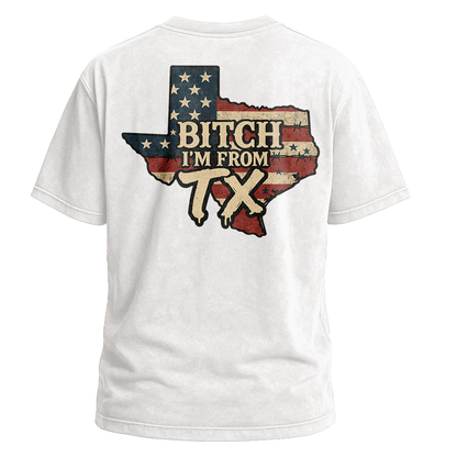 Bitch I’m From TX USA Flag Map Tee