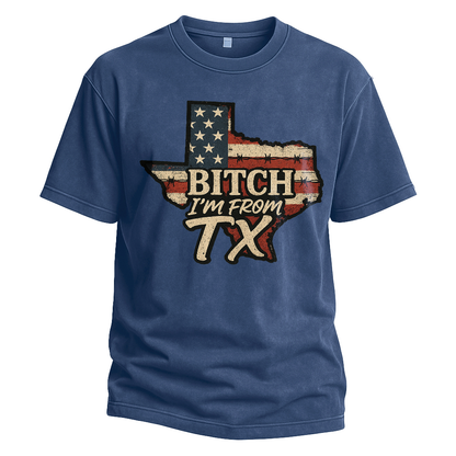 Bitch I’m From TX USA Flag Map Tee