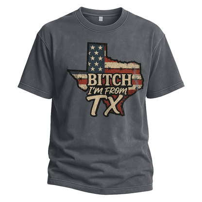 Bitch I’m From TX USA Flag Map Tee