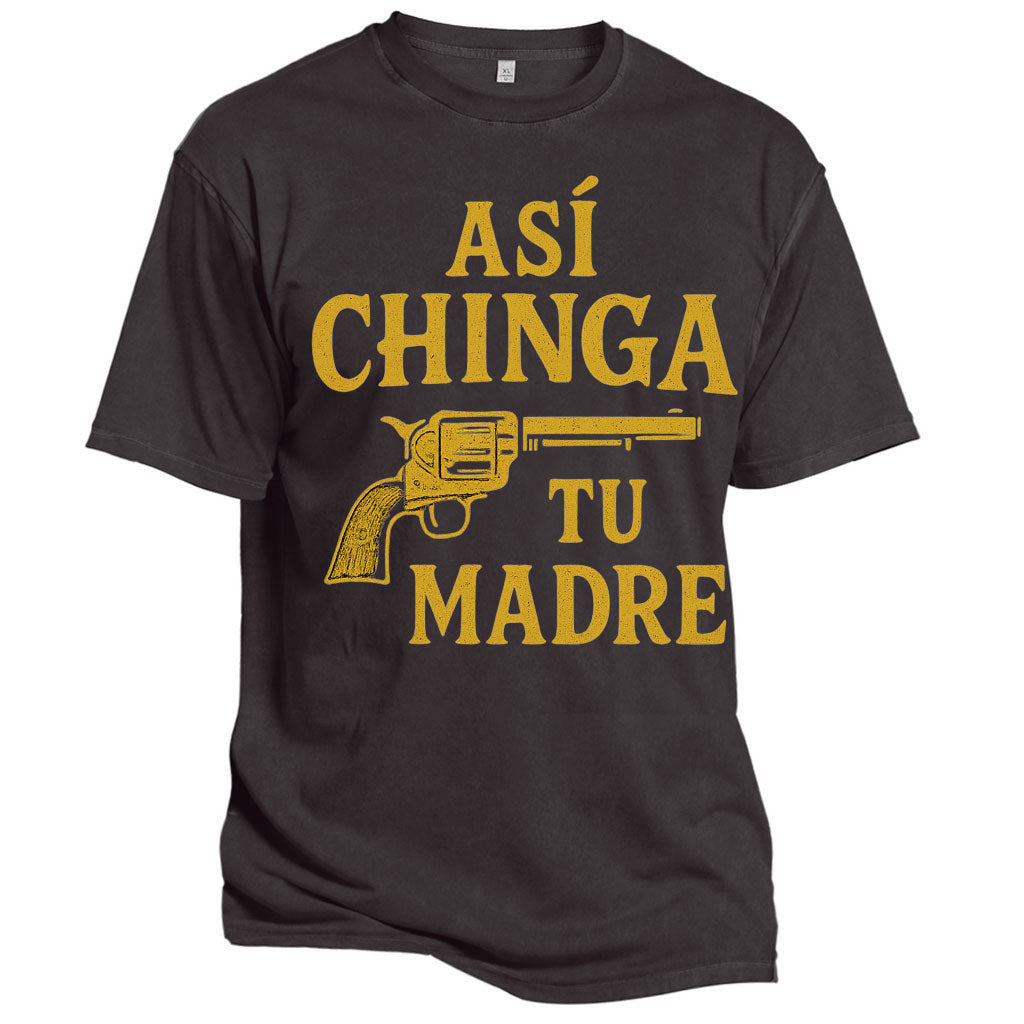 Así Chinga Tu Madre Tee