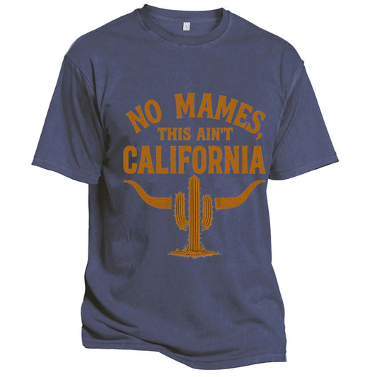 No Mames, This Ain’t California Tee