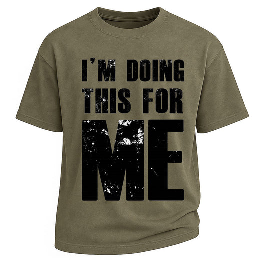 I'm Doing This For Me Tee