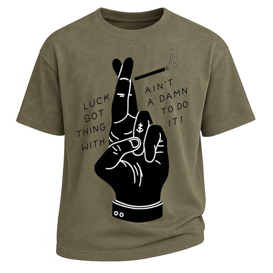 Luck Ain’t Got A Damn Thing Tee